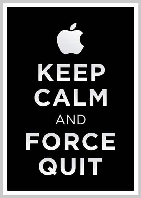 keep calm and force quit