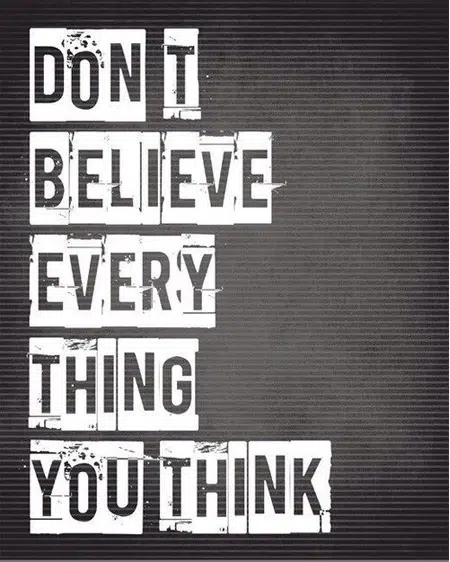 Entrepreneur Quote: Don't believer everything you think