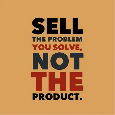Entrepreneur Quotes: Sell the problem you solve to potential customers