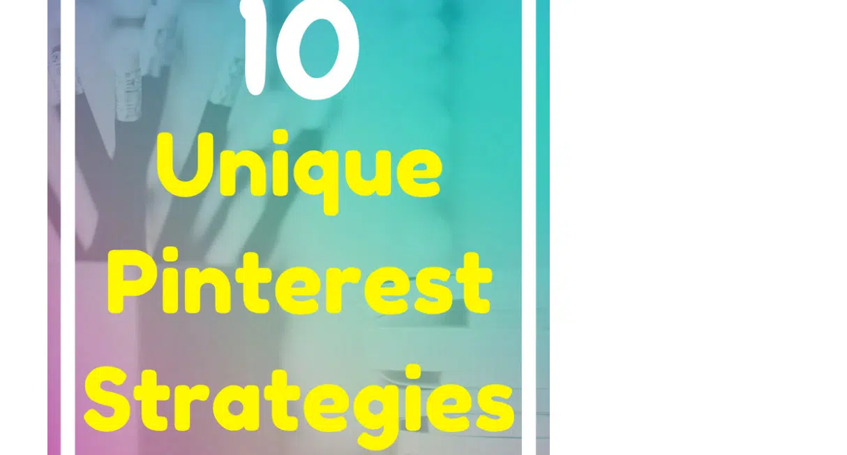 10-Unique-Pinterest-Strategies-You-Probably-Havent-Thought-Of