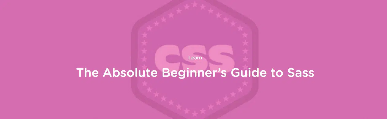 The Absolute Beginners Guide to Sass