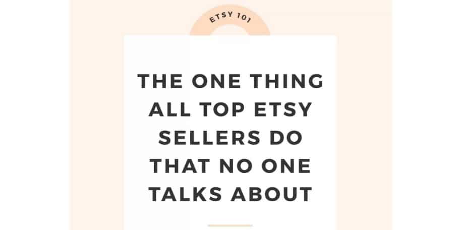 THE ONE THING ALL TOP ETSY SELLERS DO THAT NO ONE TALKS ABOUT