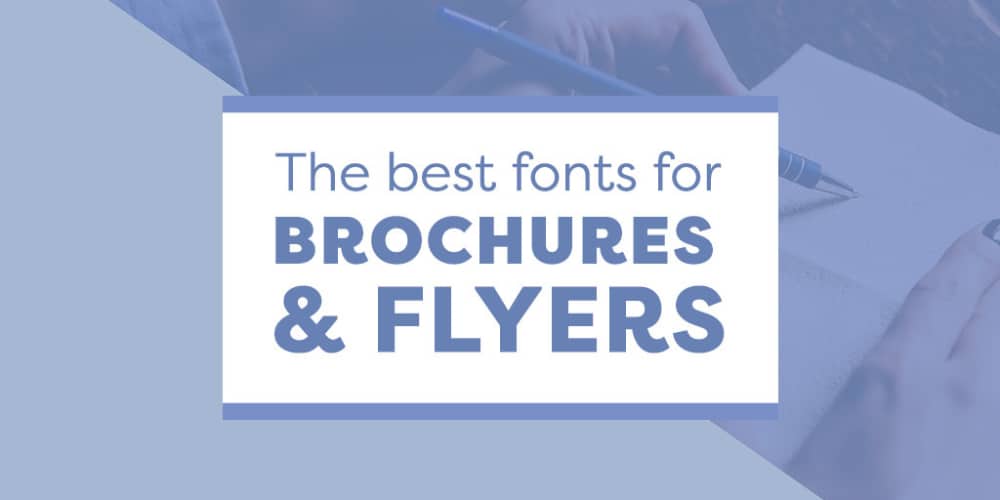 Best Fonts for Brochures & Flyers